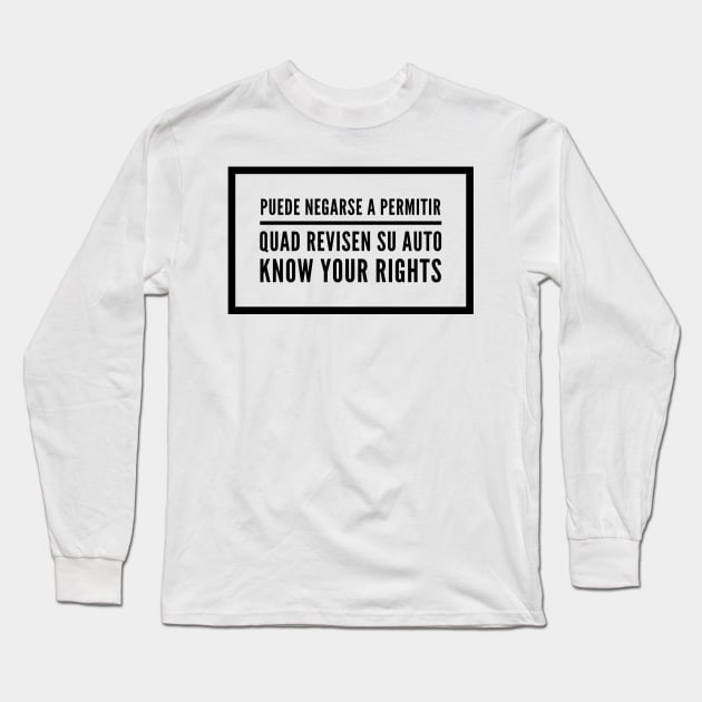 Know Your Rights: Auto Search (Spanish) Long Sleeve T-Shirt by cipollakate